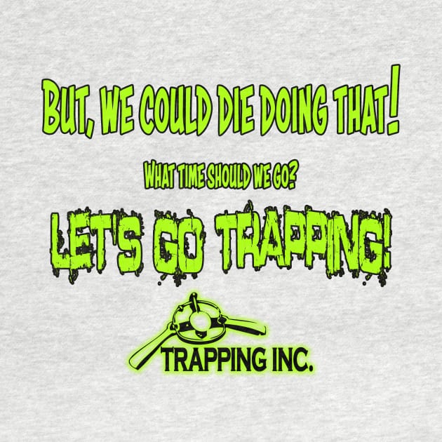 We could die! by Trapping Inc TV